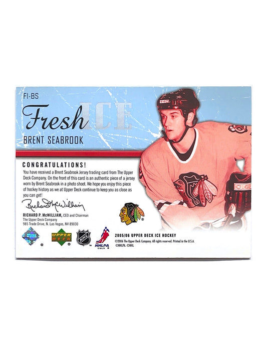 Brent Seabrook 2005-06 Upper Deck Ice Fresh Ice Jersey #FI-BS